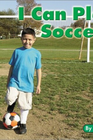 Cover of I Can Play Soccer