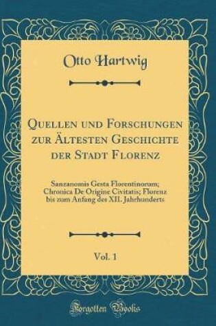 Cover of Quellen Und Forschungen Zur AEltesten Geschichte Der Stadt Florenz, Vol. 1