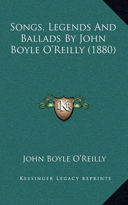 Book cover for Songs, Legends and Ballads by John Boyle O'Reilly (1880)