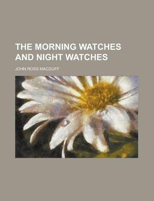 Book cover for The Morning Watches and Night Watches