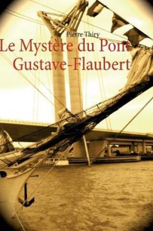 Cover of Le Mystere du Pont Gustave-Flaubert