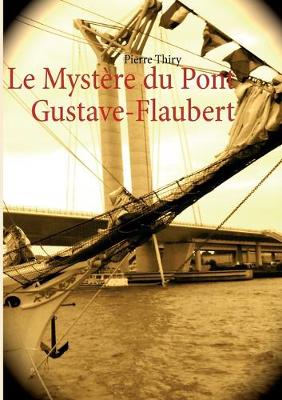 Book cover for Le Mystere du Pont Gustave-Flaubert