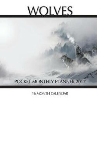 Cover of Wolves Pocket Monthly Planner 2017