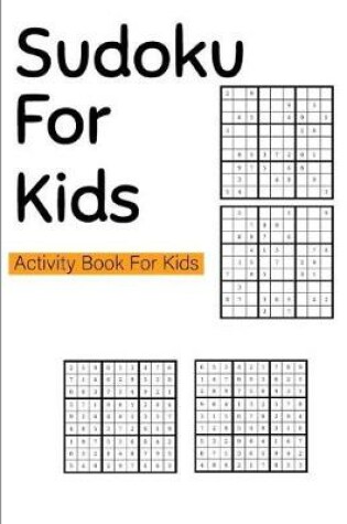 Cover of Sudoku for Kids Activity Book for Kids