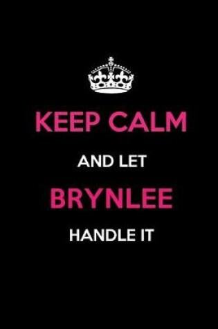 Cover of Keep Calm and Let Brynlee Handle It