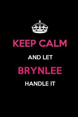 Book cover for Keep Calm and Let Brynlee Handle It