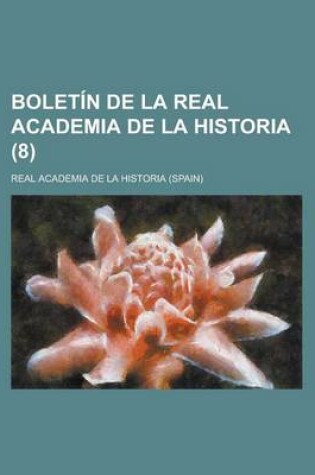 Cover of Boletin de La Real Academia de La Historia (8 )