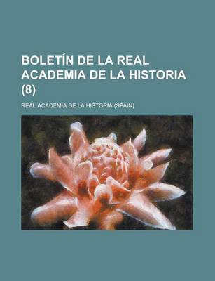 Book cover for Boletin de La Real Academia de La Historia (8 )