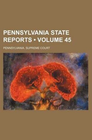 Cover of Pennsylvania State Reports (Volume 45)