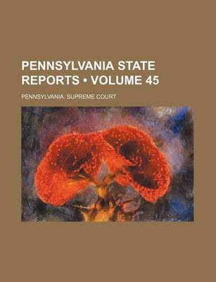 Book cover for Pennsylvania State Reports (Volume 45)