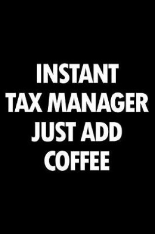 Cover of Instant Tax Manager Just Add Coffee
