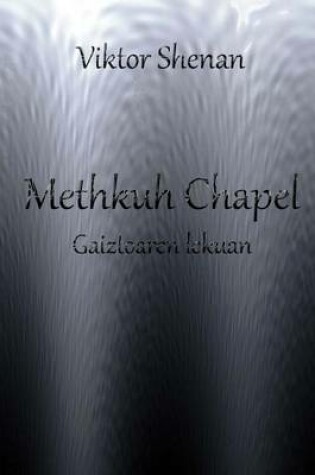 Cover of Methkuh Chapel - Gaiztoaren Lekuan