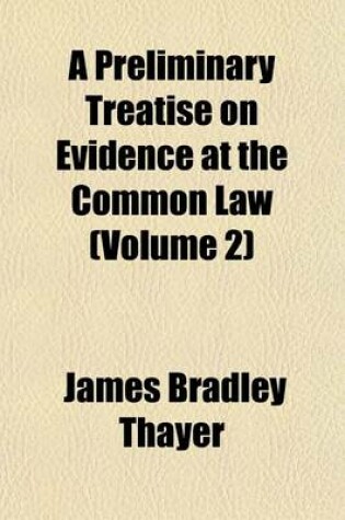 Cover of A Preliminary Treatise on Evidence at the Common Law (Volume 2)