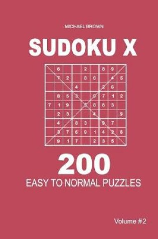 Cover of Sudoku X - 200 Easy to Normal Puzzles 9x9 (Volume 2)