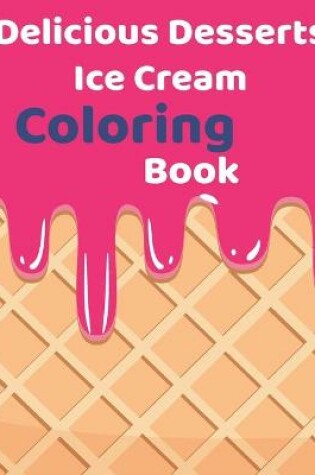 Cover of Delicious Desserts ice cream Coloring Book