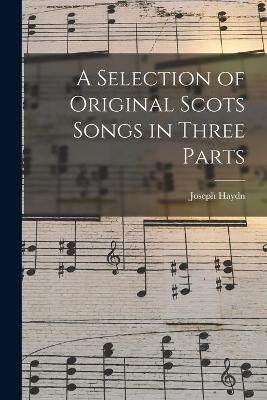 Book cover for A Selection of Original Scots Songs in Three Parts