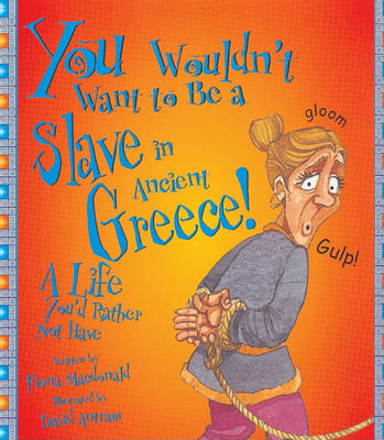 Cover of You Wouldn't Want to Be a Slave in Ancient Greece!