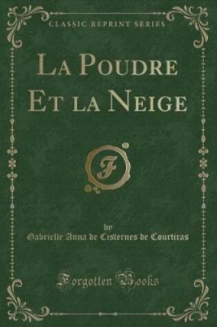 Cover of La Poudre Et La Neige (Classic Reprint)