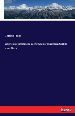 Book cover for Ueber eine geometrische Darstellung der imaginären Gebilde in der Ebene