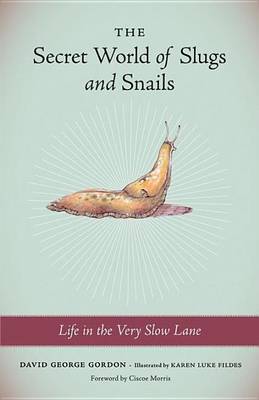 Book cover for Secret World of Slugs and Snails, The: Life in the Very Slow Lane