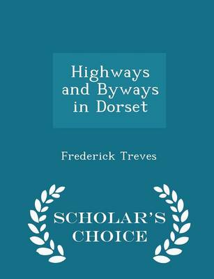 Book cover for Highways and Byways in Dorset - Scholar's Choice Edition