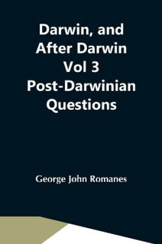 Cover of Darwin, And After Darwin Vol 3 Post-Darwinian Questions
