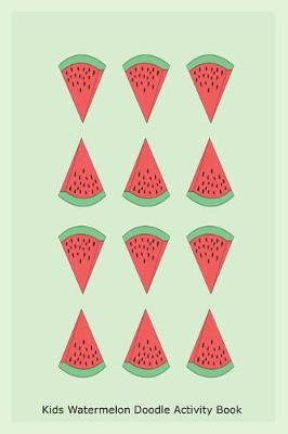 Book cover for Kids Watermelon Doodle Activity Book