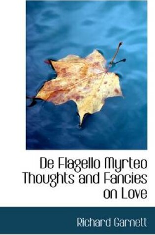 Cover of de Flagello Myrteo Thoughts and Fancies on Love