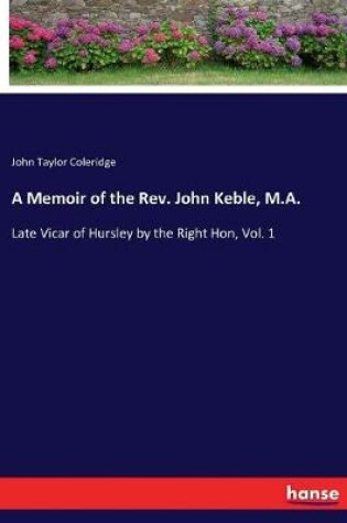 Cover of A Memoir of the Rev. John Keble, M.A.