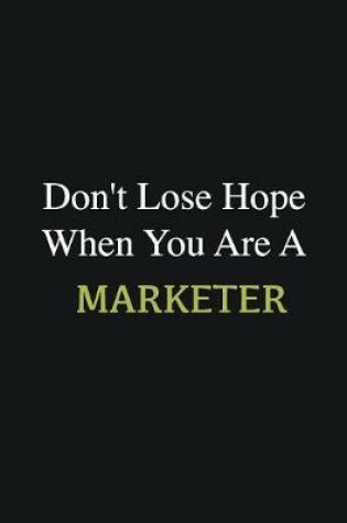 Cover of Don't lose hope when you are a Marketer