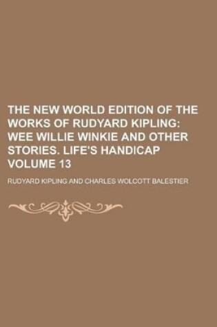 Cover of The New World Edition of the Works of Rudyard Kipling Volume 13