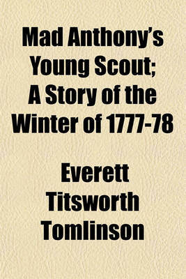 Book cover for Mad Anthony's Young Scout; A Story of the Winter of 1777-78