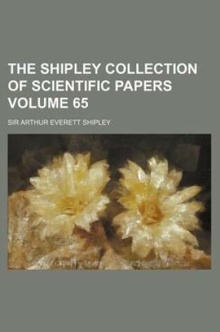 Cover of The Shipley Collection of Scientific Papers Volume 65