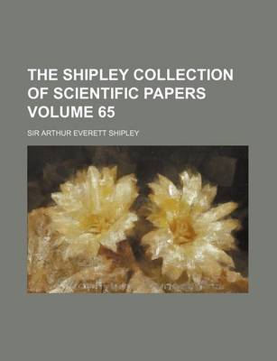 Book cover for The Shipley Collection of Scientific Papers Volume 65