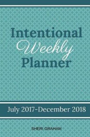 Cover of Intentional Weekly Planner (July 2017-December 2018)