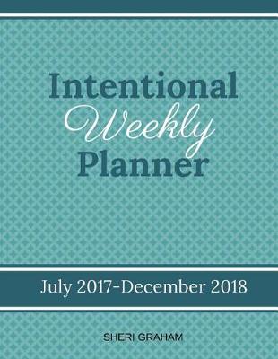 Book cover for Intentional Weekly Planner (July 2017-December 2018)