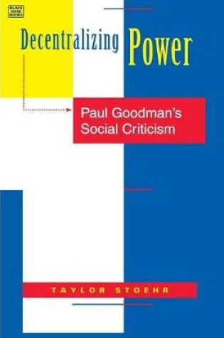 Cover of Decentralizing Power – Paul Goodman`s Social Criticism