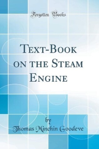 Cover of Text-Book on the Steam Engine (Classic Reprint)