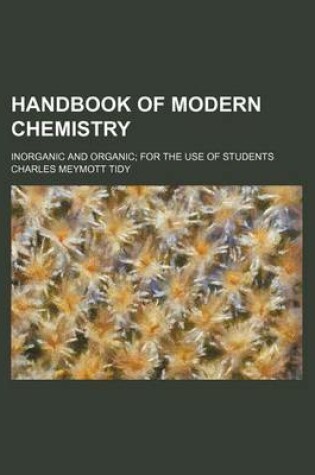 Cover of Handbook of Modern Chemistry; Inorganic and Organic for the Use of Students