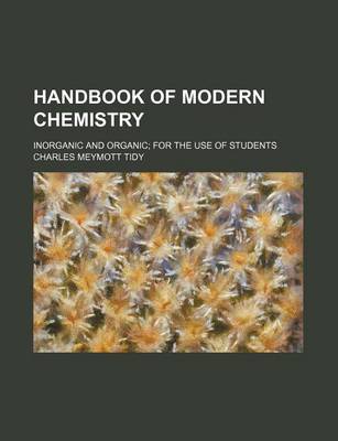 Book cover for Handbook of Modern Chemistry; Inorganic and Organic for the Use of Students