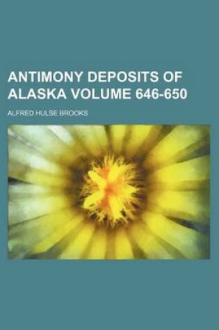 Cover of Antimony Deposits of Alaska Volume 646-650