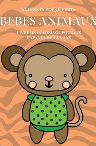 Cover of Livre de coloriage pour les enfants de 4 a 5 ans (Bebes animaux)