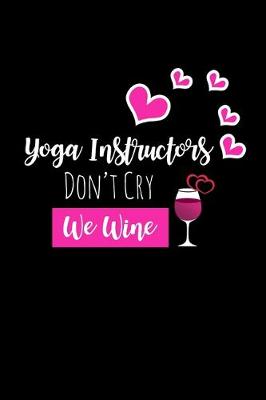 Book cover for Yoga Instructors Don't Cry We Wine