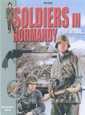 Cover of Soldiers in Normandy - the Germans