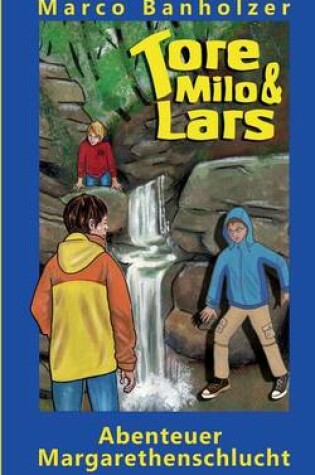 Cover of Tore, Milo & Lars - Abenteuer Margarethenschlucht