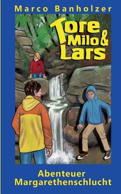 Book cover for Tore, Milo & Lars - Abenteuer Margarethenschlucht