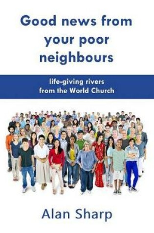 Cover of Good News from Your Poor Neighbours