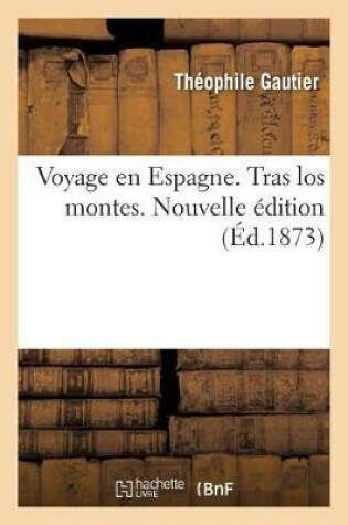Cover of Voyage En Espagne. Tras Los Montes. Nouvelle Edition