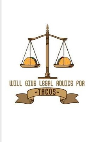 Cover of Will Give Legal Advice For Tacos