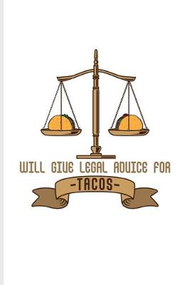 Book cover for Will Give Legal Advice For Tacos